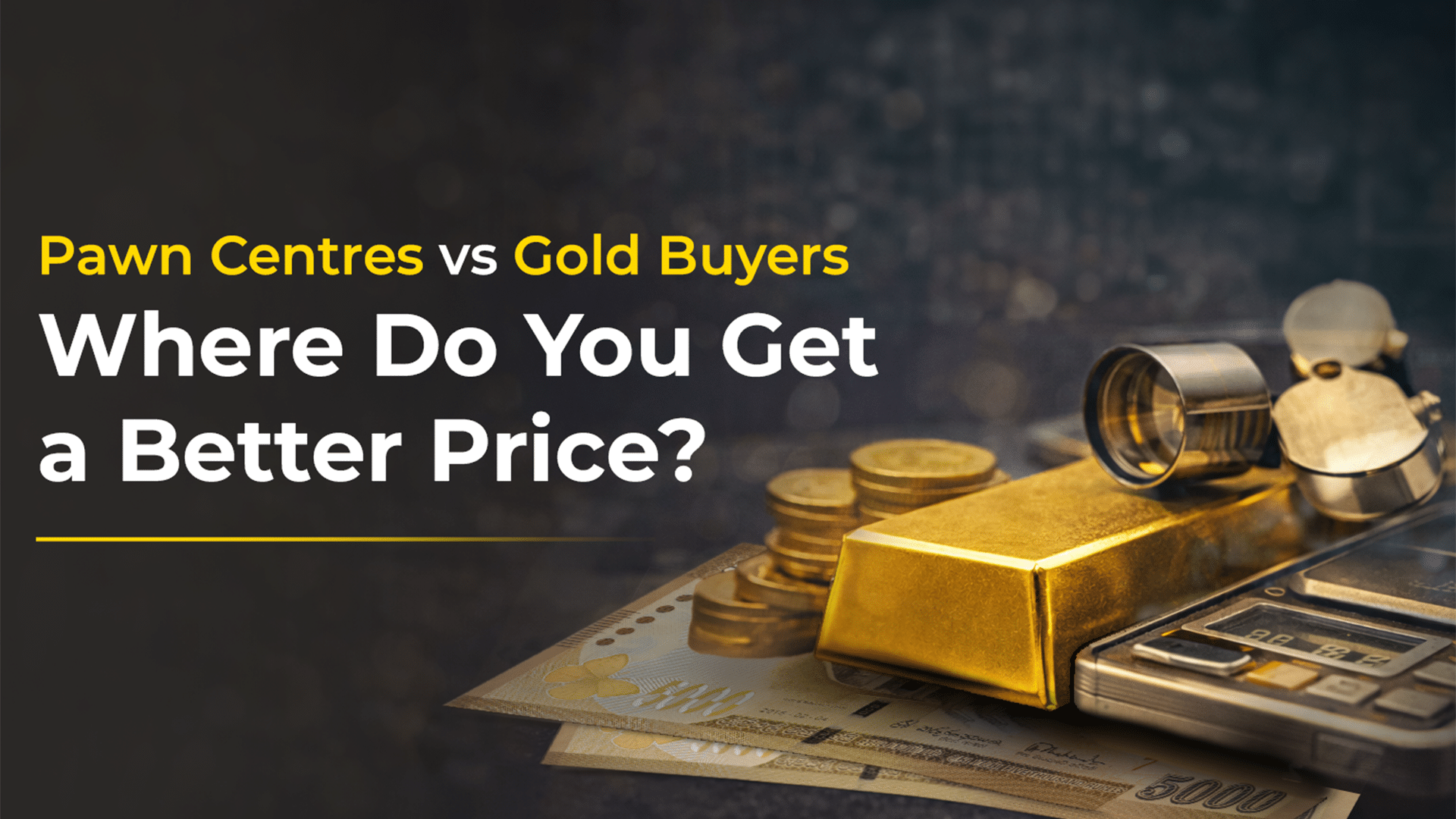 Blogs 6 Pawn Centres vs Gold Buyers