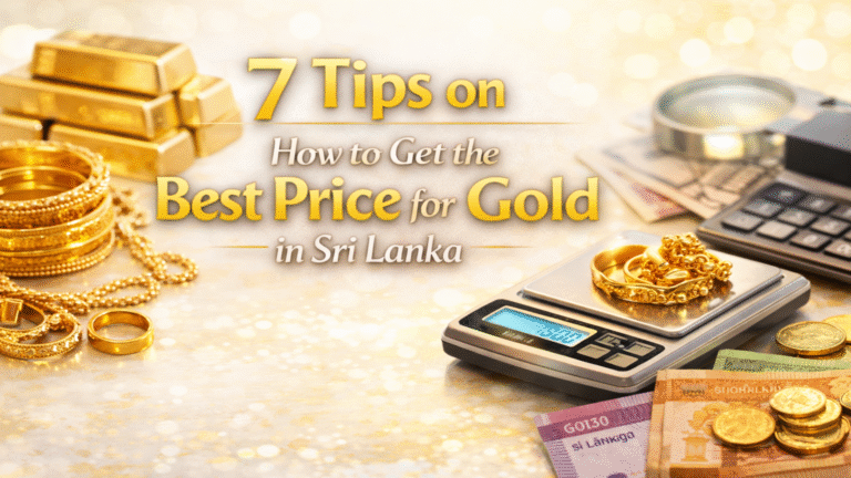 7 Tips on How to Get the Best Price for Gold in Sri Lanka