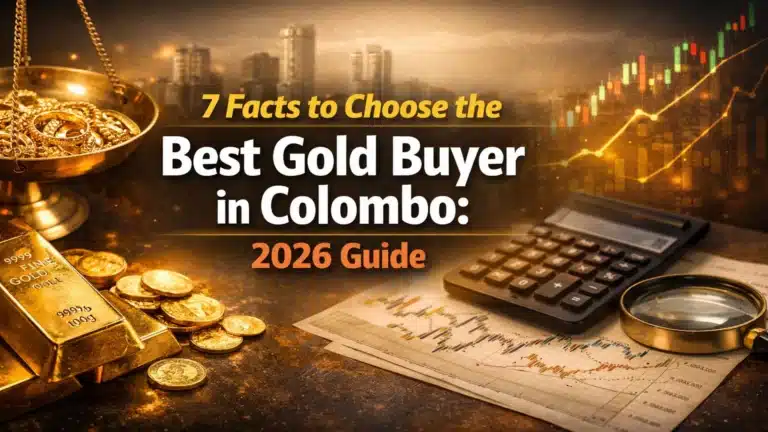 7 Facts to Choose the Best Gold Buyer in Colombo: 2026 Guide