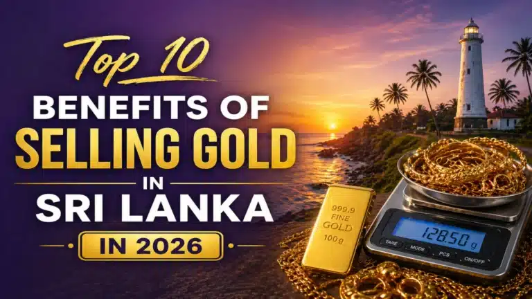 10 Powerful Benefits of Selling Gold in Sri Lanka in 2026